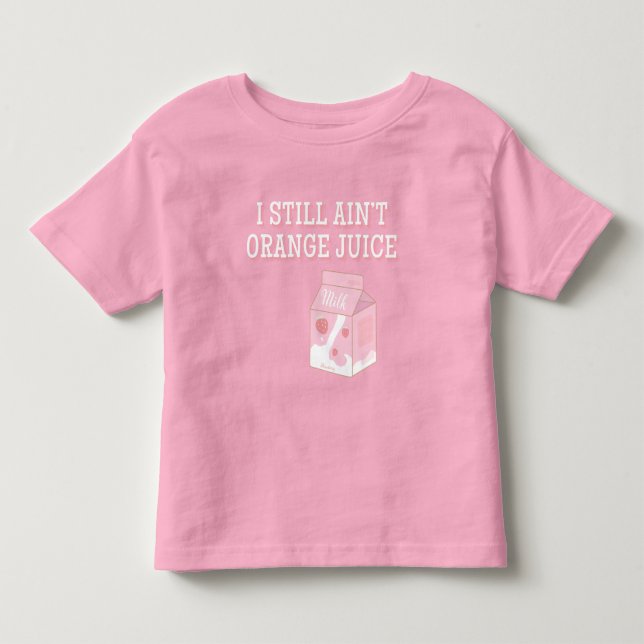Camiseta De Bebé I Still Ain't Orange Juice (Anverso)