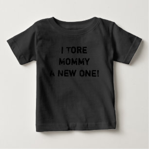 Camiseta De Bebé I Tore Mommy