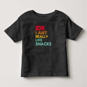 Camiseta De Bebé IDK Me Gusta Realmente Los Aperitivos - Amante De 