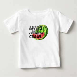 Camiseta De Bebé If You Drink Don't Drive Do The Watermelon Crawl