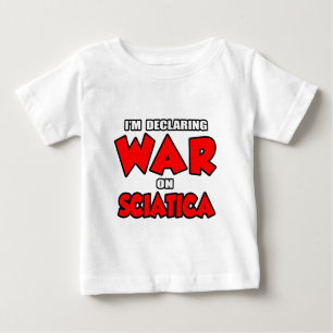 Camiseta De Bebé I'm Declaring War on Sciatica
