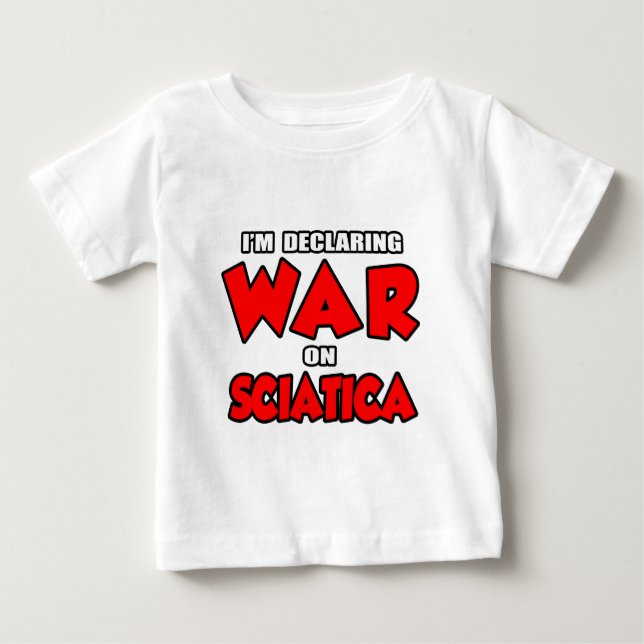 Camiseta De Bebé I'm Declaring War on Sciatica (Anverso)