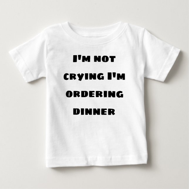 Camiseta De Bebé Im not crying im ordering dinner (Anverso)