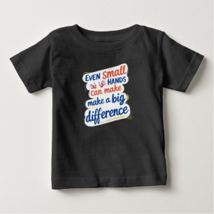 Camiseta De Bebé "Incluso las manos pequeñas pueden hacer una gran