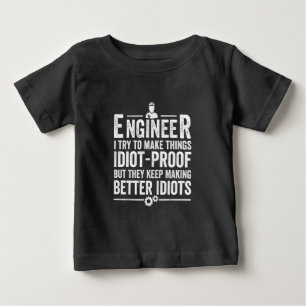 Camiseta De Bebé Ingeniero que intento hacer las cosas a prueba de