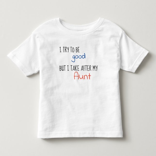 Camiseta De Bebé Intento Ser Bueno Pero Me Llevo Después De Mi Tía. (Anverso)