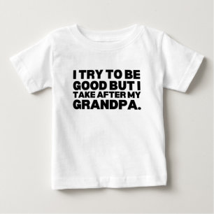 Camiseta De Bebé Intento Ser Bueno Pero Me Parezco A Mi Abuelo
