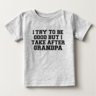 Camiseta De Bebé Intento ser Bueno pero me parezco al Abuelo