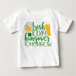 Camiseta De Bebé Irlandés hoy, hambre mañana