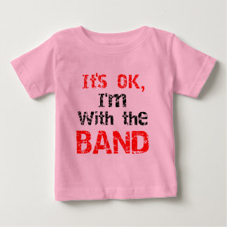 Camiseta De Bebé It's OK, I'm with the band