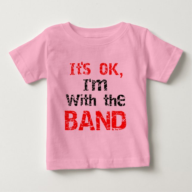Camiseta De Bebé It's OK, I'm with the band (Anverso)