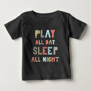Camiseta De Bebé Jugar todo el día Dormir toda la noche