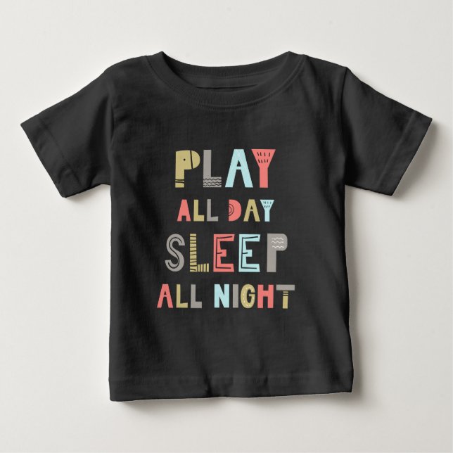 Camiseta De Bebé Jugar todo el día Dormir toda la noche (Anverso)
