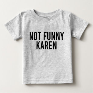 Camiseta De Bebé Karen no graciosa