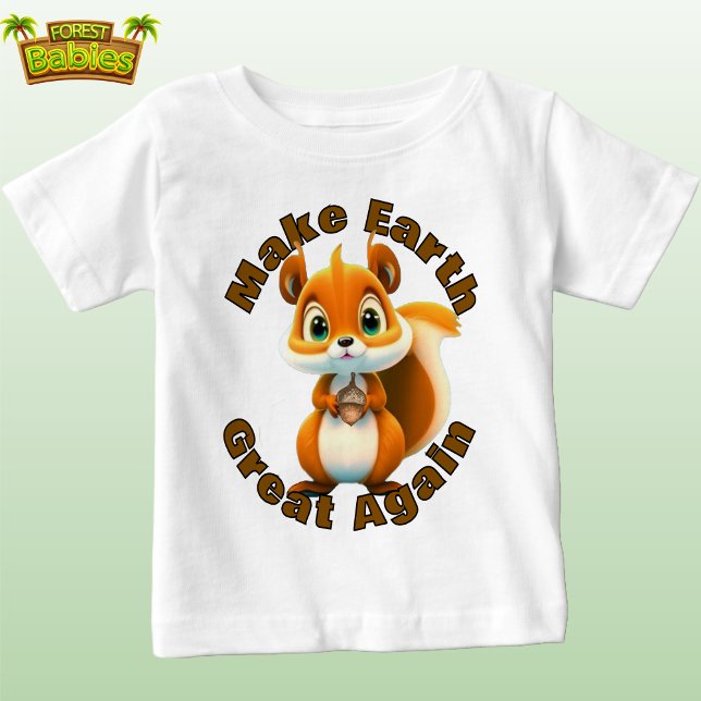 Camiseta De Bebé La ardilla de los bosques hace que la Tierra vuelv (Fun Cute Squirrel & Acorn Make Earth Great Again t-shirt, Woodland Wildlife Animal Tee baby t shirt)