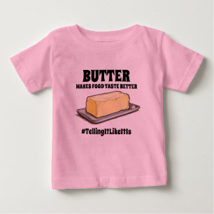 Camiseta De Bebé La mantequilla hace que el sabor de la comida sea 