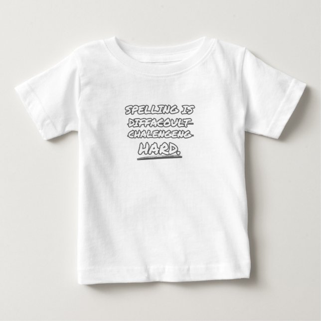 Camiseta De Bebé La ortografía es difícil (Anverso)