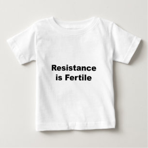 Camiseta De Bebé La resistencia es fértil