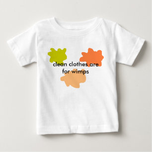 Camiseta De Bebé la ropa limpia está para los wimps