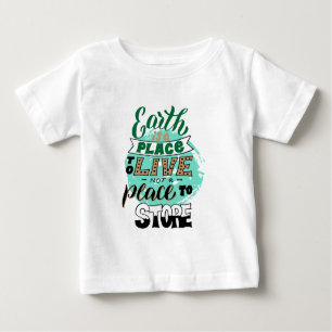 Camiseta De Bebé La Tierra Es Un Lugar Para No Almacenar