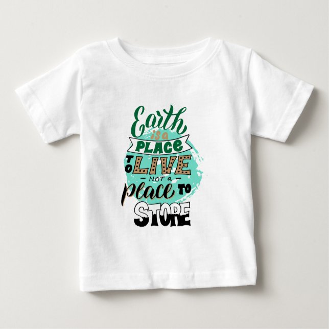 Camiseta De Bebé La Tierra Es Un Lugar Para No Almacenar (Anverso)