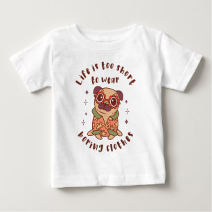 Camiseta De Bebé La vida es demasiado corta para usar ropa aburrida