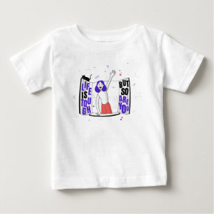 Camiseta De Bebé La vida es dura, pero tú también lo eres