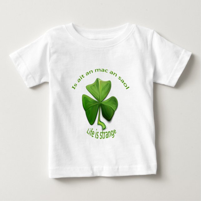Camiseta De Bebé La vida es extraña.Viejos dichos irlandeses (Anverso)