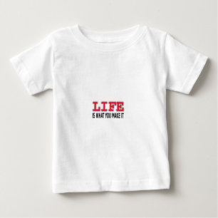 Camiseta De Bebé La vida es lo que haces