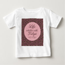 Camiseta De Bebé La vida es mejor con Tulips - Patrones