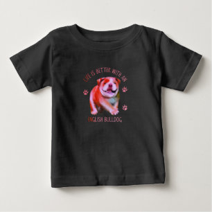 Camiseta De Bebé La Vida Es Mejor Con Un Bulldog Inglés Gracioso