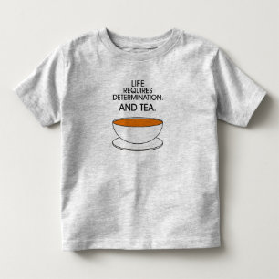 Camiseta De Bebé La vida requiere determinación. Y té. (© Mira)