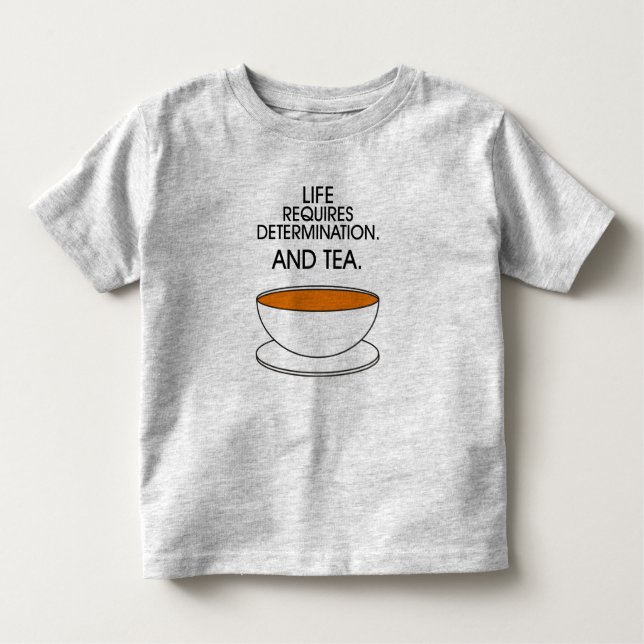 Camiseta De Bebé La vida requiere determinación. Y té. (© Mira) Tee (Anverso)