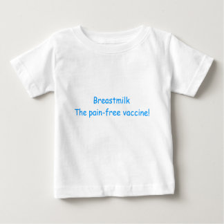 Camiseta De Bebé ¡Leche materna la vacuna dolor-libre!