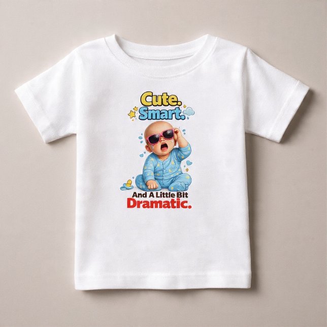 Camiseta De Bebé Lindo. Inteligente. Y Un Poco Dramático (Subido por el creador)
