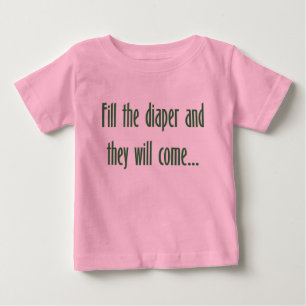 Camiseta De Bebé Llene el pañal y vendrán…