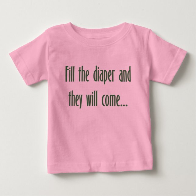 Camiseta De Bebé Llene el pañal y vendrán… (Anverso)