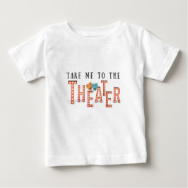 Camiseta De Bebé Llévame al teatro