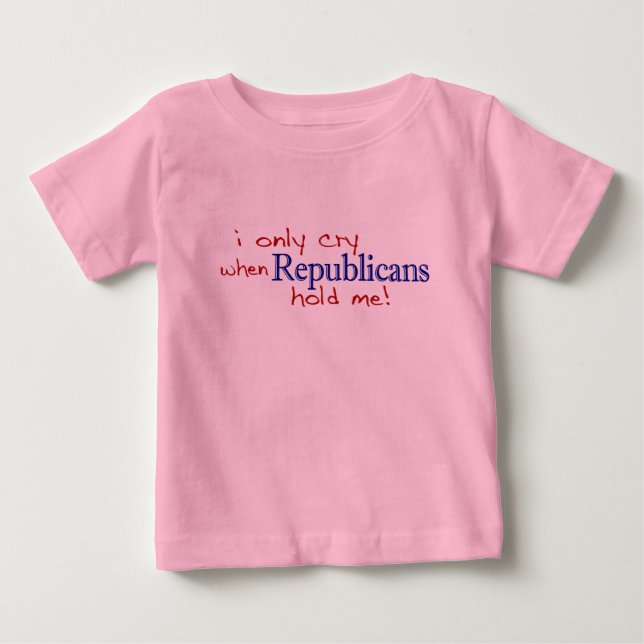 Camiseta De Bebé Lloro solamente cuando los republicanos me (Anverso)
