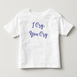 Camiseta De Bebé Lloro Tú Lloras Bebé