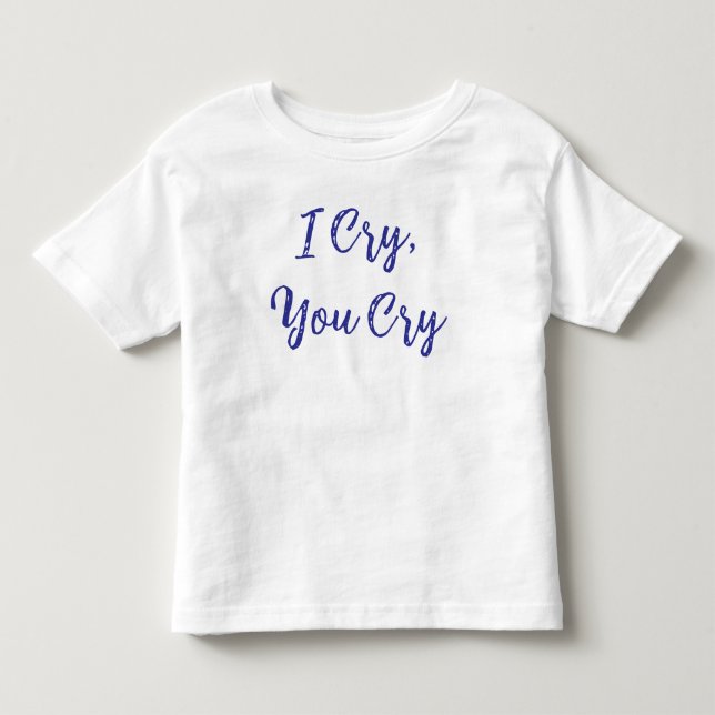 Camiseta De Bebé Lloro Tú Lloras Bebé (Anverso)