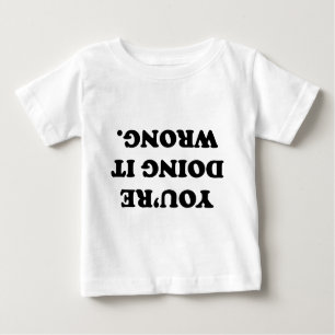 Camiseta De Bebé Lo estás haciendo mal.