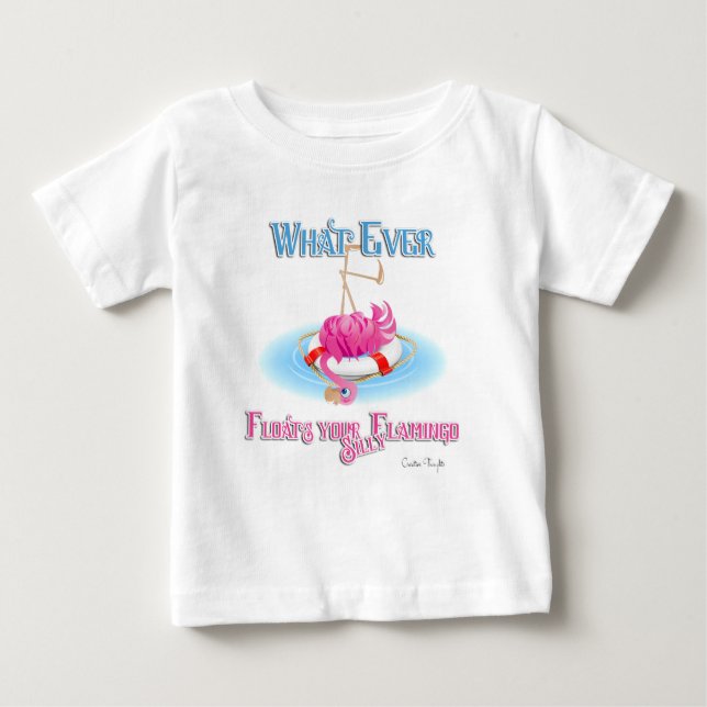 Camiseta De Bebé Lo que sea que flote tu estúpido Flamingo (Anverso)
