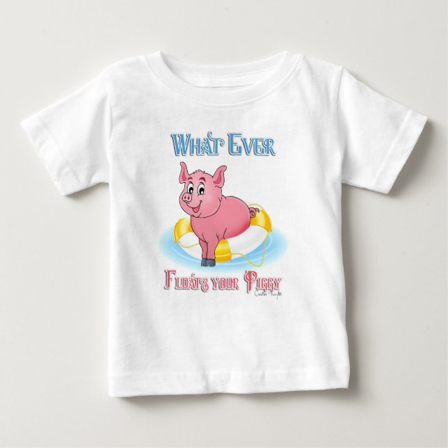 Camiseta De Bebé Lo Que Sea Que Te Flote El Cerdo (Anverso)