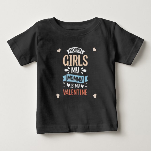 Camiseta De Bebé Lo siento Chicas, mi mamá es mi Valentín. (Anverso)
