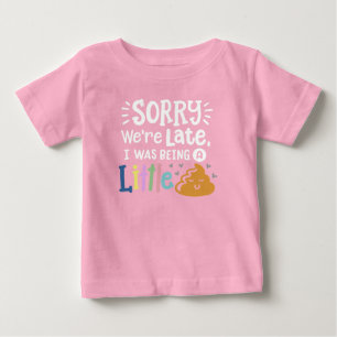 Camiseta De Bebé Lo siento Estamos Tarde