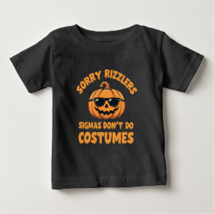 Camiseta De Bebé Lo siento Rizzlers Sigmas No se Disfrazan Hallowee