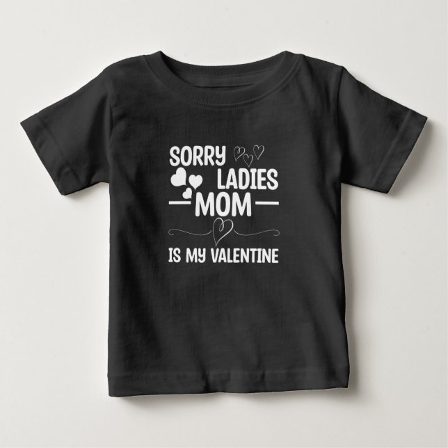 Camiseta De Bebé Lo siento señoras mamá es mi San Valentín (Anverso)