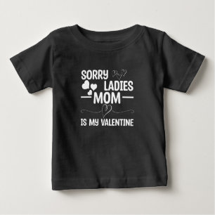 Camiseta De Bebé Lo siento, Señoras, Mamá Es Mi Valentín.