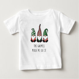 Camiseta De Bebé Los Gnomes Me Hicieron Hacerlo Diciendo Divertidam